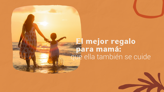 El mejor regalo para mamá: que ella también se cuide