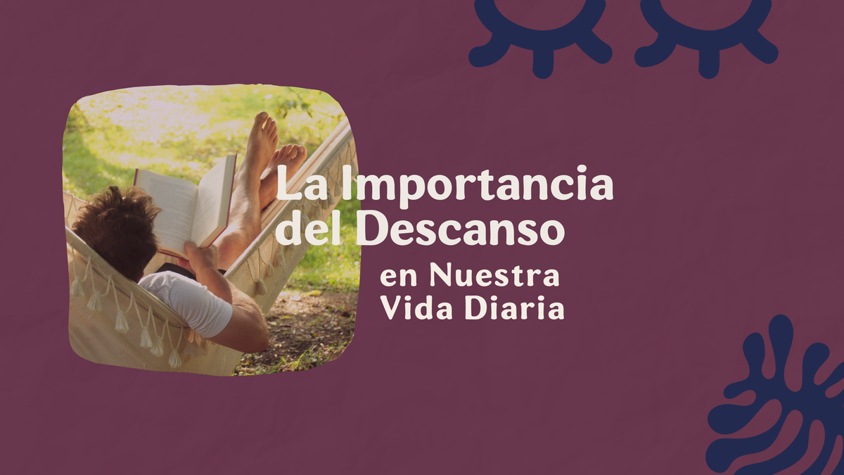 La Importancia del Descanso en Nuestra Vida Diaria